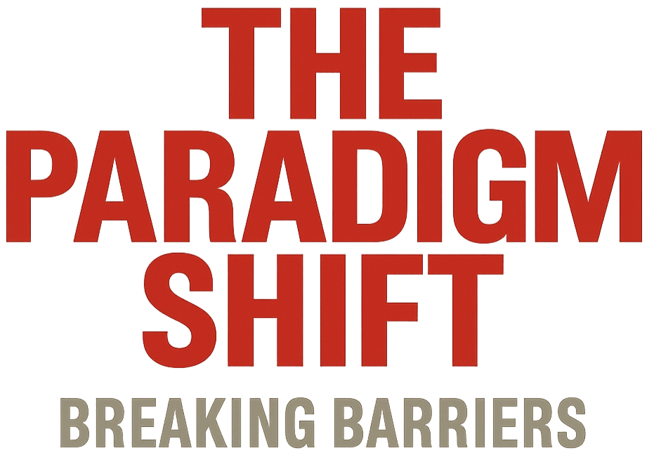 The Paradigm Shift - Breaking Barriers